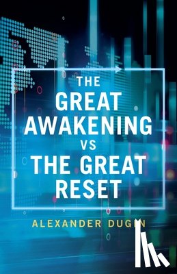Dugin, Alexander - The Great Awakening vs the Great Reset
