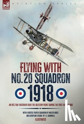 Noble, Walter - Flying with No. 20 Squadron, 1918: An RFC/RAF Observer Over the Western Front During the First World War
