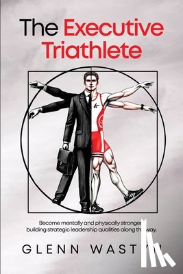 Wastyn, Glenn - The Executive Triathlete