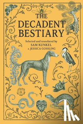 Kunkel, Sam, Gossling, Jessica - The Decadent Bestiary