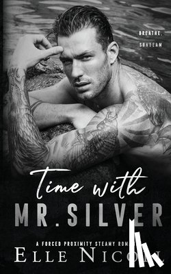 Nicoll, Elle - Time with Mr. Silver: A Forced Proximity Steamy Romance