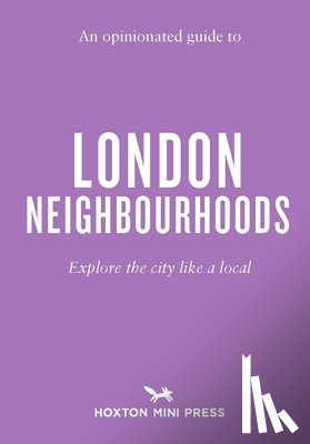 Manning, James - An Opinionated Guide to London Neighbourhoods