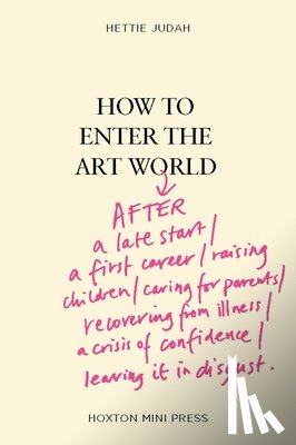 Judah, Hettie - How to Enter the Art World...