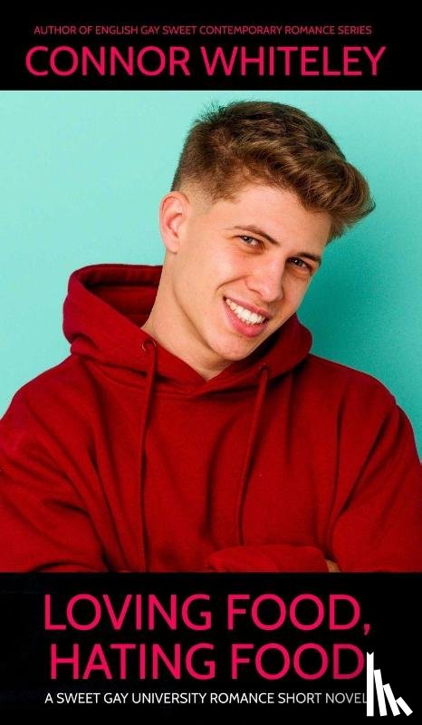 Whiteley, Connor - Loving Food, Hating Food