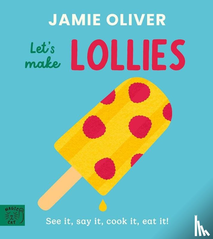 Oliver, Jamie - Jamie Oliver: Let's Make Lollies
