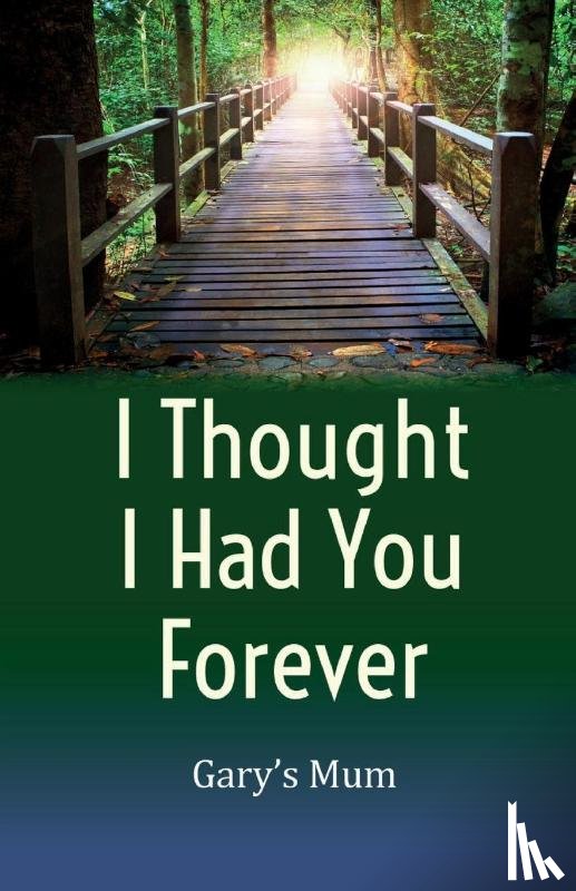 Mum, Gary's - I Thought I Had You Forever