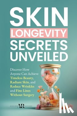 Revelations, Ageless - Skin Longevity Secrets Unveiled