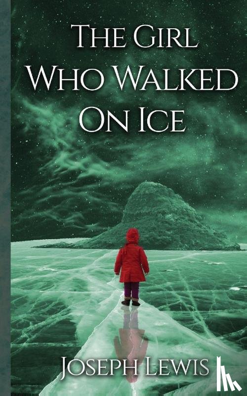 Lewis, Joseph - The Girl Who Walked On Ice