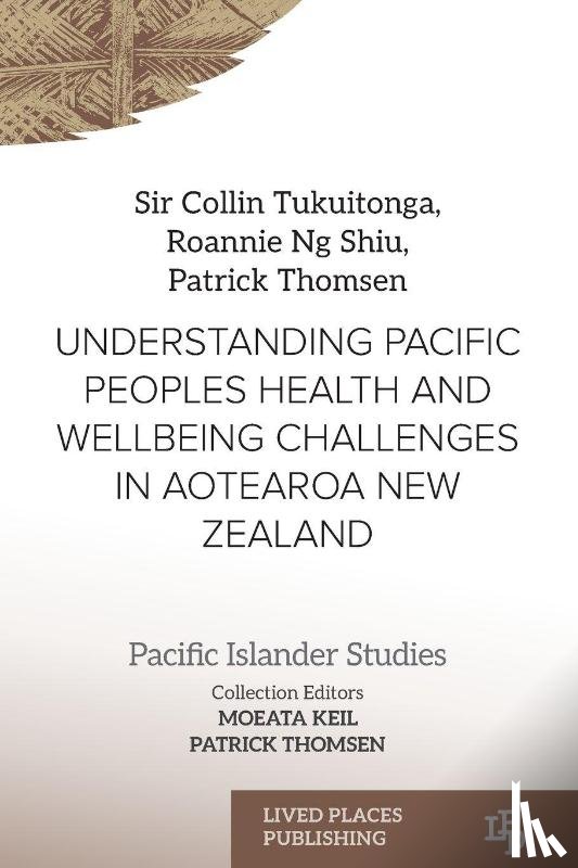  - UNDERSTANDING PACIFIC PEOPLES HEALTH AND WELLBEING CHALLENGES IN AOTEAROA NEW ZEALAND