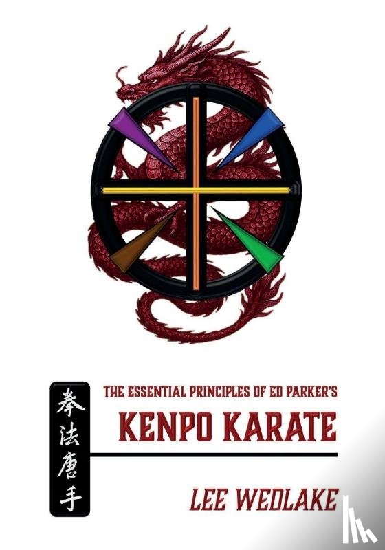 Wedlake, Lee - The Essential Principles of Ed Parker's Kenpo Karate