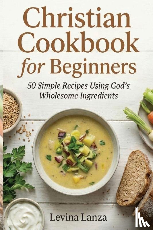 Lanza, Levina - Christian Cookbook for Beginners