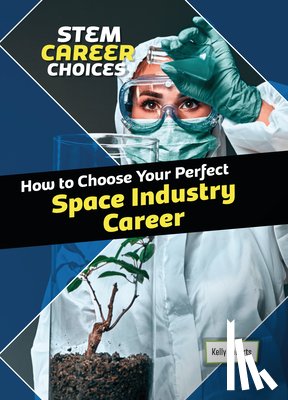Roberts, Kelly - How to Choose Your Perfect Space Industry Career