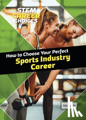 Roberts, Kelly - How to Choose Your Perfect Sports Industry Career