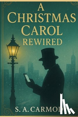 Carmody, S. A. - A Christmas Carol Rewired