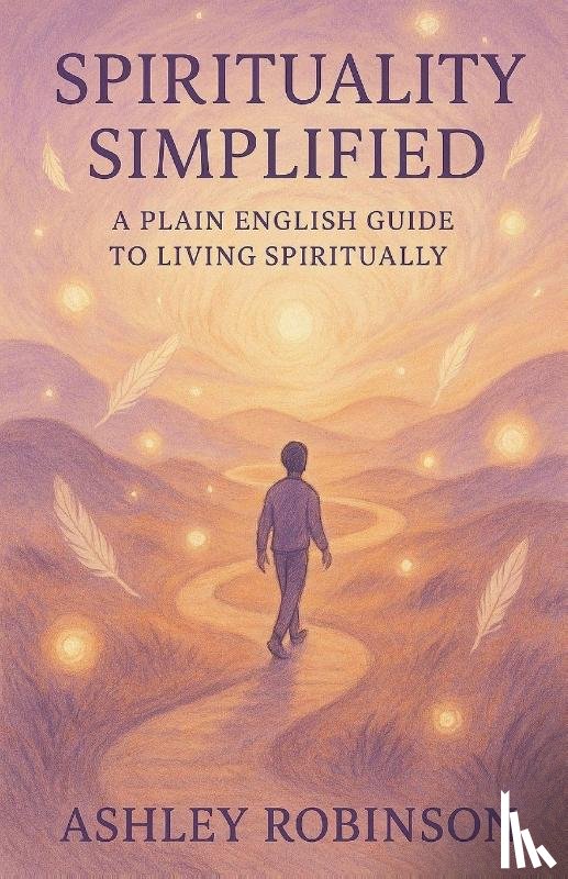 Robinson, Reverend Ashley - Spirituality, Simplified