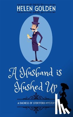 Golden, Helen - A Husband is Hushed Up (A Duchess of Stortford Mystery)