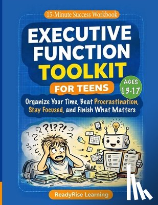 Learning, Readyrise - Executive Function Toolkit for Teens: Organize Your Time, Beat Procrastination, Stay Focused, and Finish What Matters