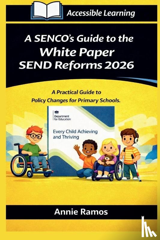 Ramos, Annie - A SENCO's Guide to the White Paper SEND Reforms 2026 Primary Schools Edition