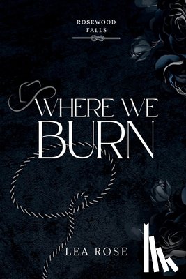 Rose, Lea - Where We Burn