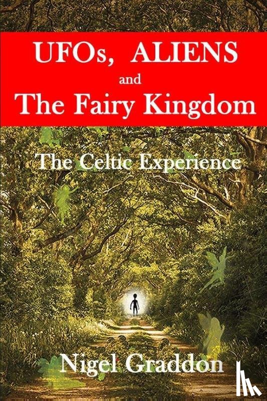 Graddon, Nigel - UFOs, Aliens and The Fairy Kingdom