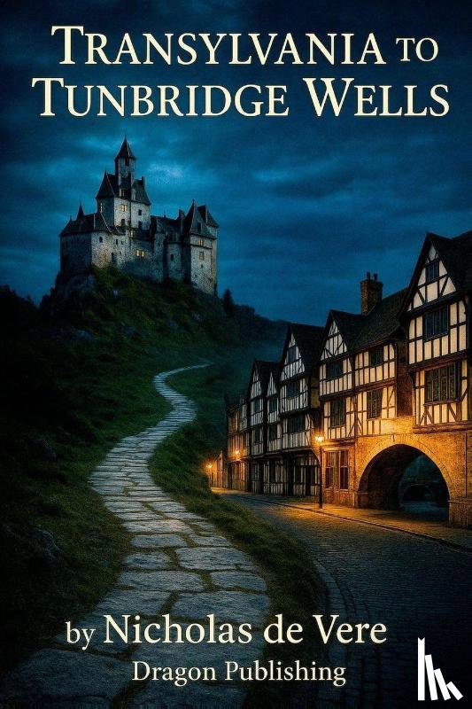 de Vere, Nicholas - Transylvania To Tunbridge Wells