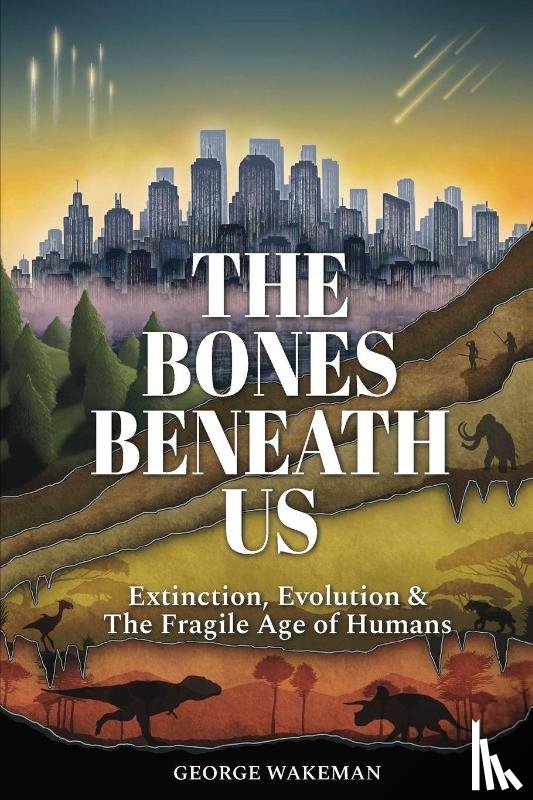 Wakeman, George - The Bones Beneath Us