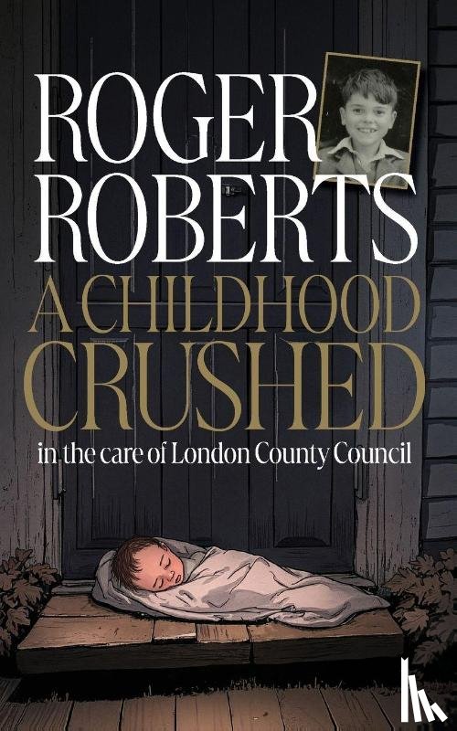 Roberts, Roger - A Childhood Crushed