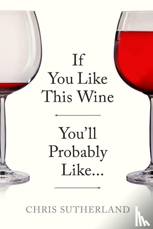 Sutherland, Chris - If You Like This Wine You'll Probably Like...