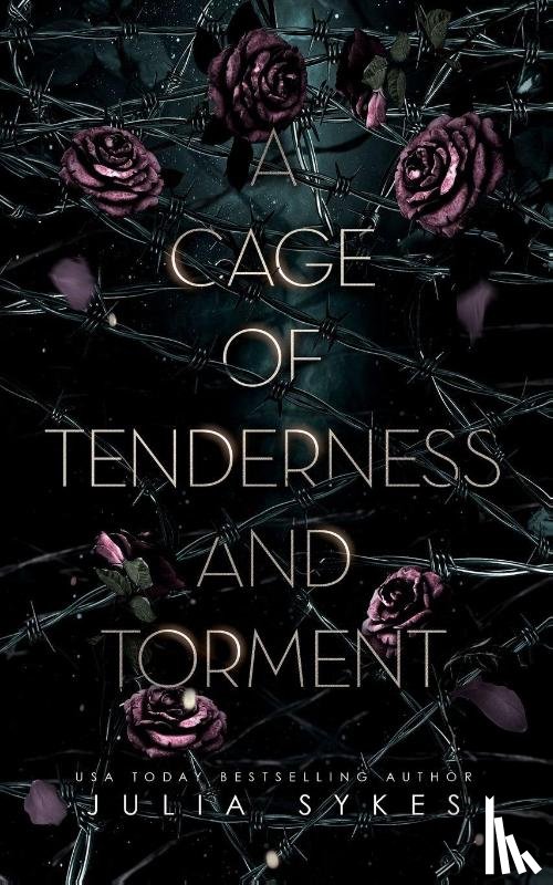 Sykes, Julia - A Cage of Tenderness and Torment