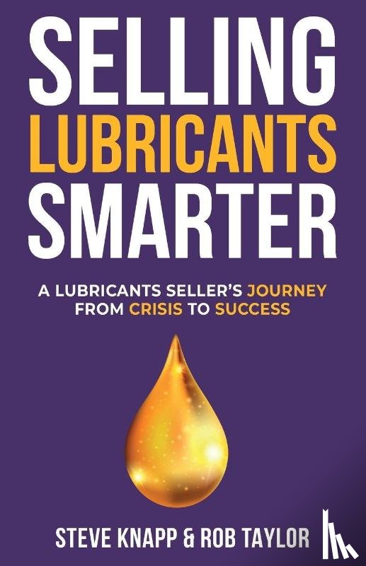 Knapp, Steve, Taylor, Rob - Selling Lubricants Smarter