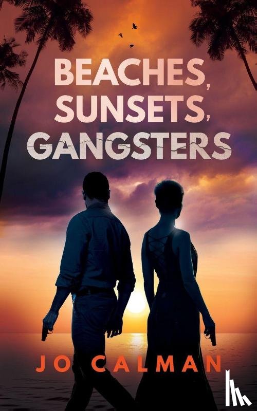 Calman, Jo - Beaches, Sunsets, Gangsters