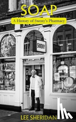 Sheridan, Lee - Soap: A History of Sweny's Pharmacy
