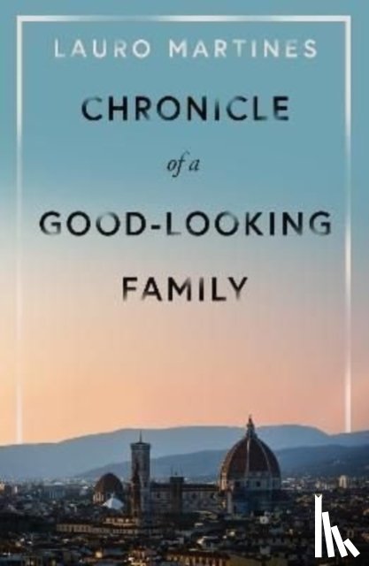 Martines, Lauro - Chronicle of a Good-Looking Family