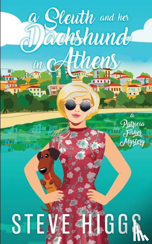 Higgs, Steve - A Sleuth and her Dachshund in Athens
