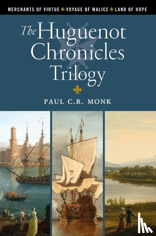 Monk, Paul C R - The Huguenot Chronicles Trilogy