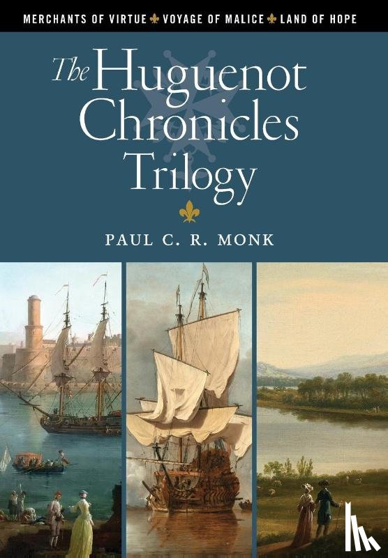 Monk, Paul C R - The Huguenot Chronicles Trilogy
