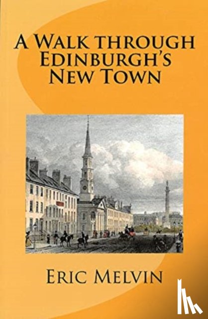 Melvin, Eric - A - Walk Through Edinburgh's New Town
