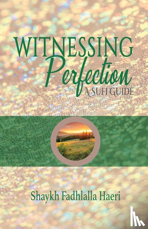 Haeri, Shaykh Fadhlalla - Witnessing Perfection