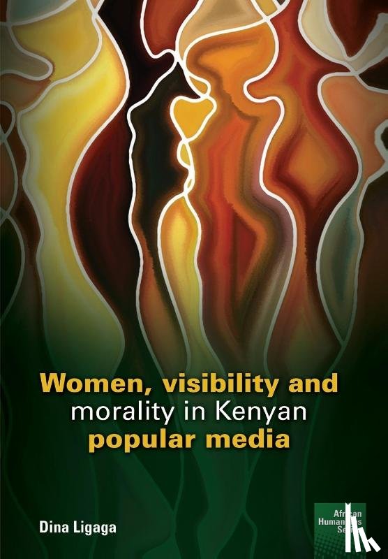 Ligaga, Dina - Women, visibility and morality in Kenyan popular media