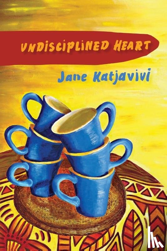Katjavivi, Jane - Undisciplined Heart