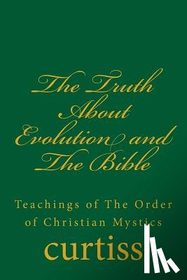 Curtiss, Frank Homer - The Truth About Evolution and The Bible