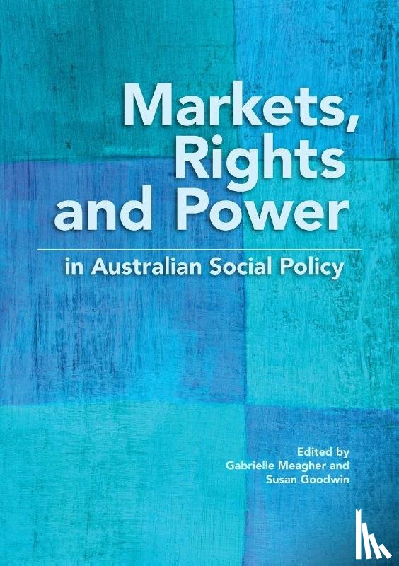  - Markets, Rights and Power in Australian Social Policy