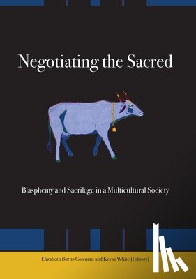 Burns Coleman, Elizabeth - Negotiating the Sacred: Blasphemy and Sacrilege in a Multicultural Society