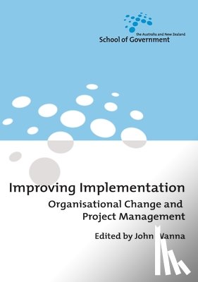 Wanna, John - Improving Implementation: Organisational Change and Project Management