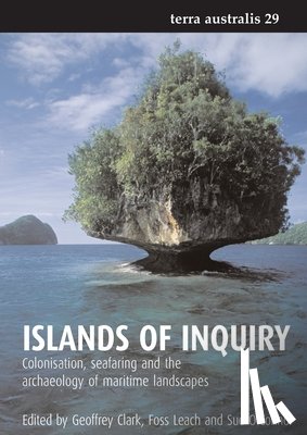 Clark, Geoffrey - Islands of Inquiry: Colonisation, seafaring and the archaeology of maritime landscapes