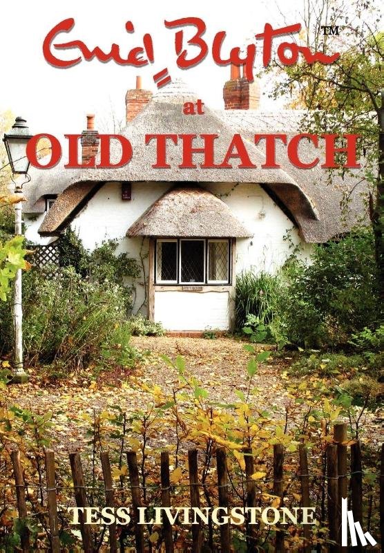 LIVINGSTONE, TESS - Enid Blyton at Old Thatch