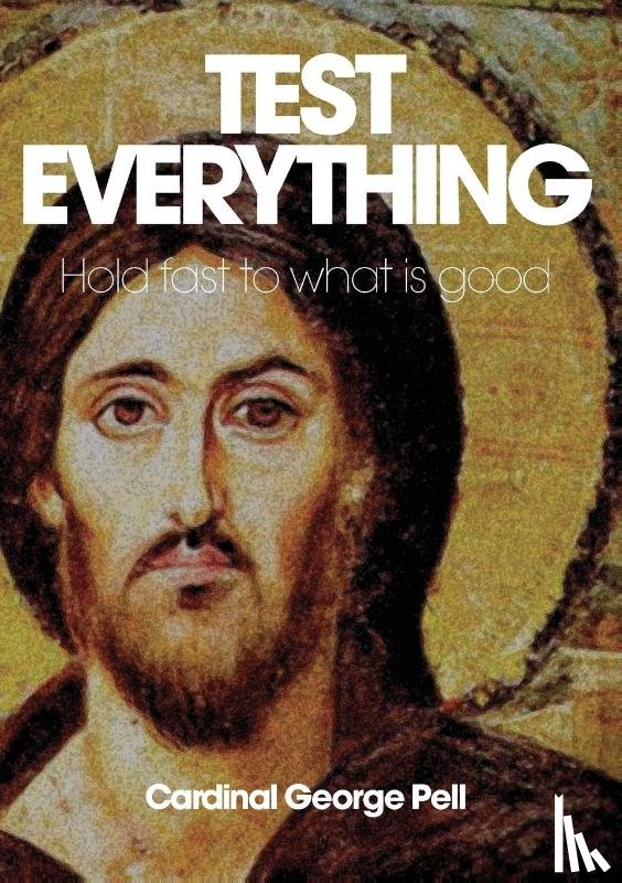 Pell, Cardinal George - Test Everything