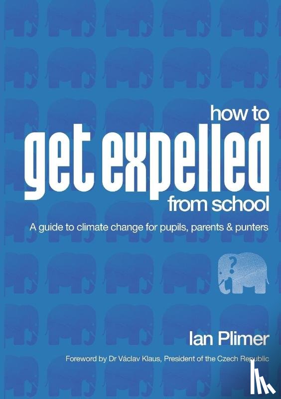 Plimer, Ian - How to Get Expelled from School