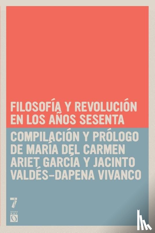 Maria del Carmen Ariet Garcia, Jacinto Valdes-Dapena Vivanco - Filosofia Y Revolucion En Los Anos Sesenta