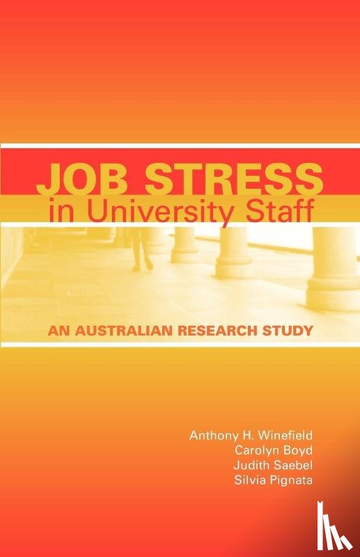 Winefield, Anthony H., Boyd, Carolyn, Saebel, Judith L., Pignata, Silvia - Job Stress in University Staff